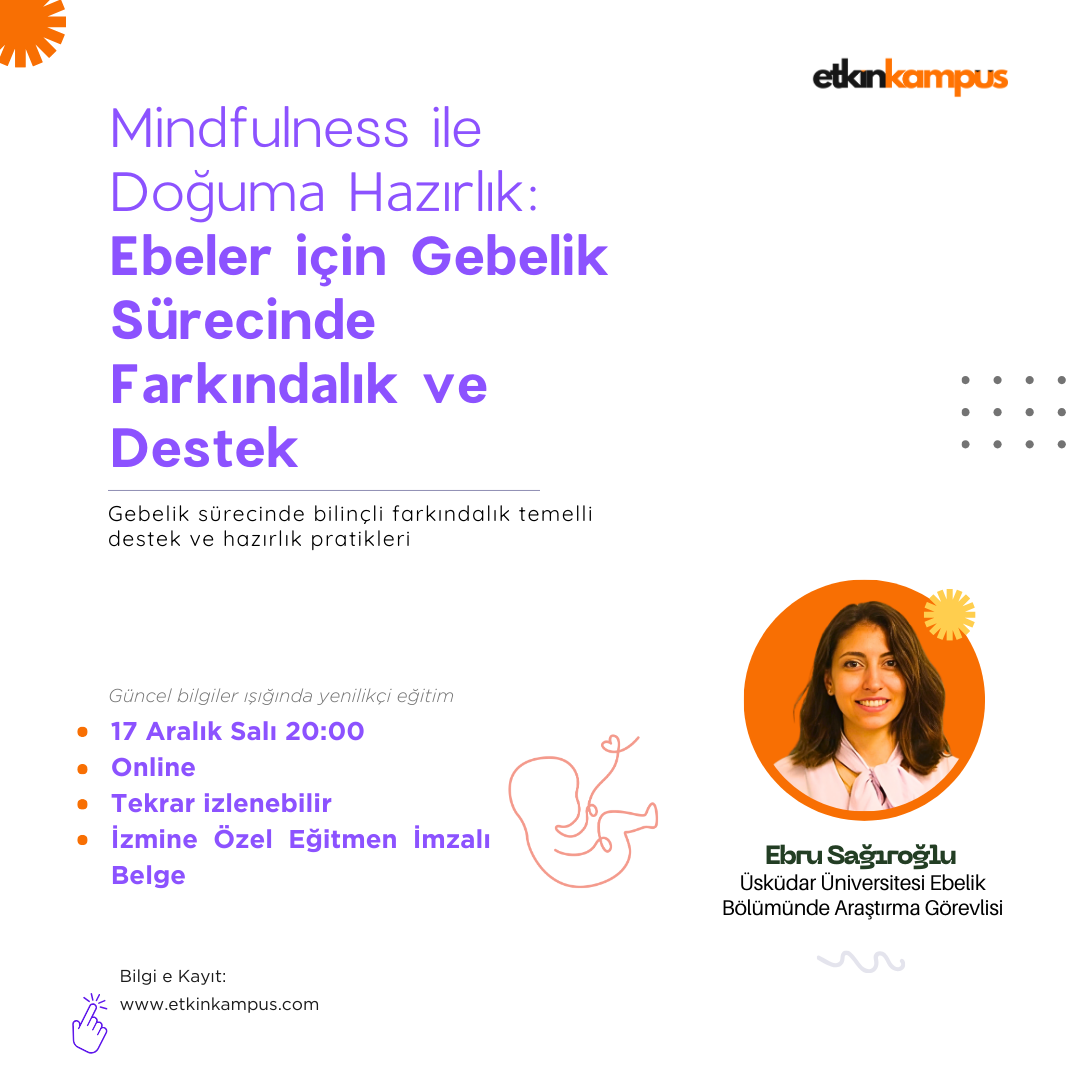 Mindfulness ile Doğuma Hazırlık: Ebeler için Gebelik Sürecinde Farkındalık ve Destek